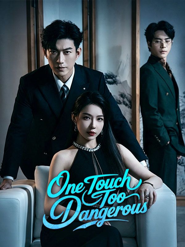 Watch One Touch Too Dangerous (DramaBox) Full Episodes Free HD