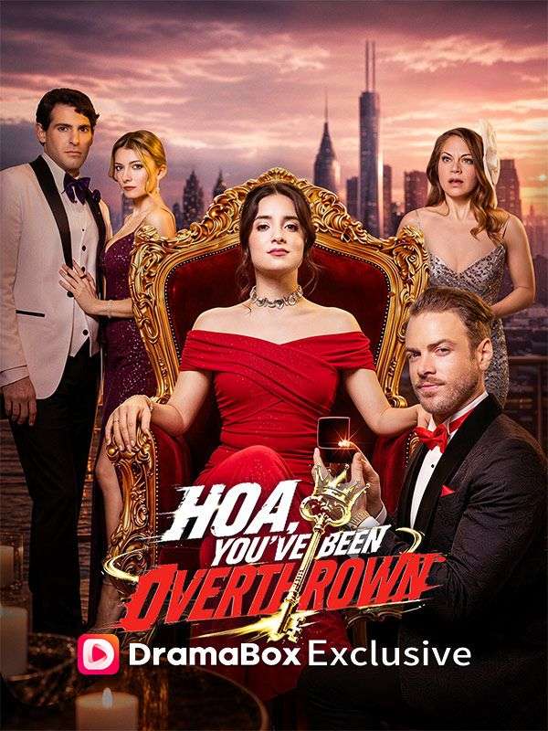 Watch HOA, You've Been Overthrown By The Queen Of Crownstone (DramaBox) Full Episodes Free HD