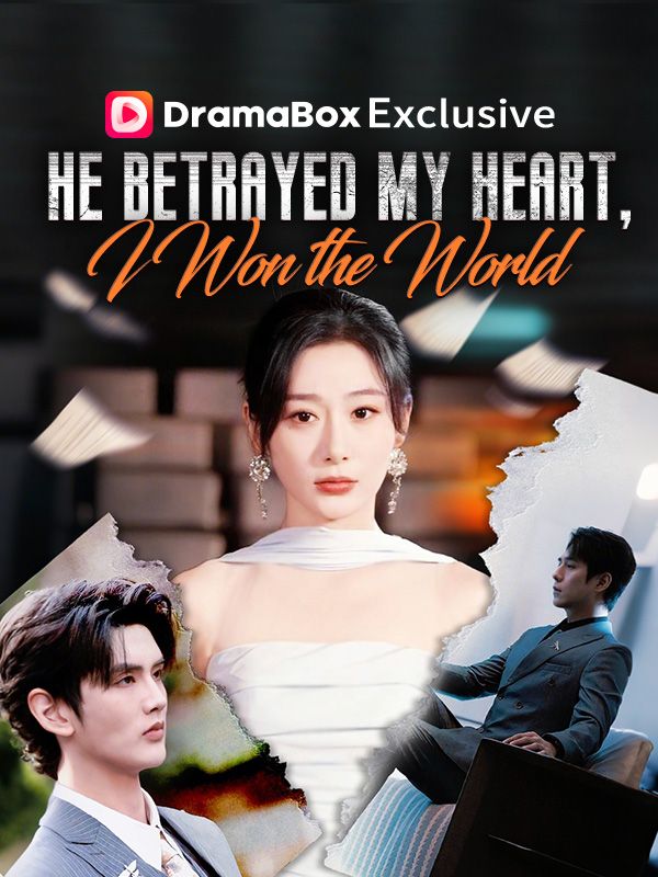 Watch He Betrayed My Heart, I Won the World（DUBBED） (DramaBox) Full Episodes Free HD