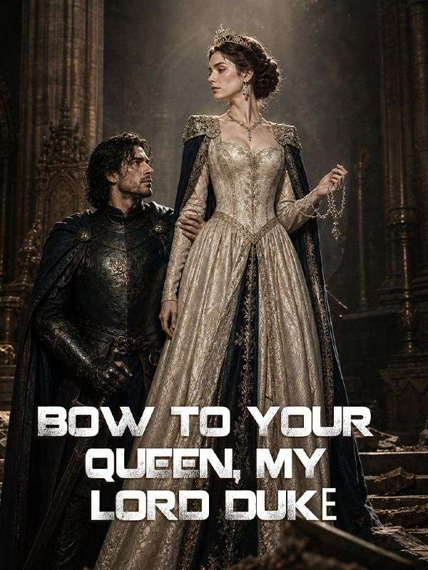 Watch Bow to Your Queen, My Lord Duke (DramaBox) Full Episodes Free HD