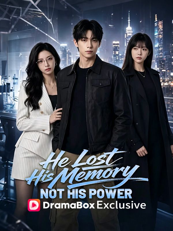 Watch He Lost His Memory, Not His Power (DramaBox) Full Episodes Free HD