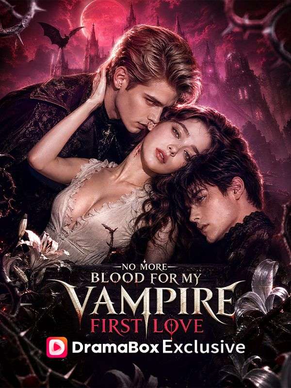 Watch No More Blood For My Vampire First Love (DramaBox) Full Episodes Free HD