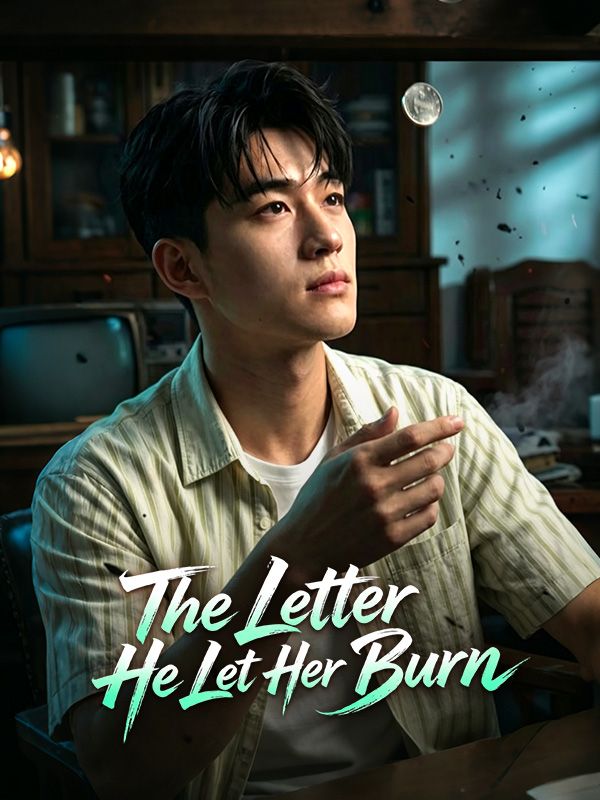 Watch The Letter He Let Her Burn (DramaBox) Full Episodes Free HD