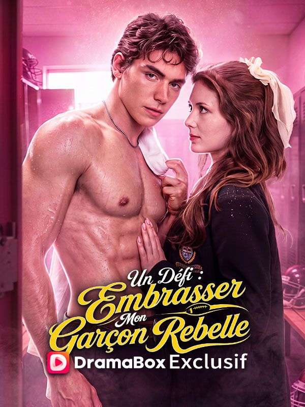 Watch Un Défi : Embrasser Mon Garçon Rebelle (DramaBox) Full Episodes Free HD