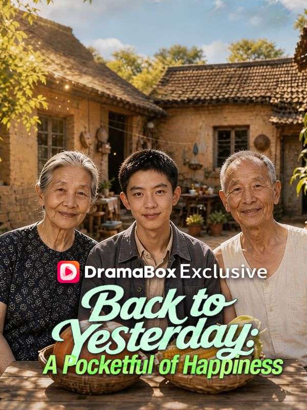 Watch Back to Yesterday: A Pocketful of Happiness (DramaBox) Full Episodes Free HD