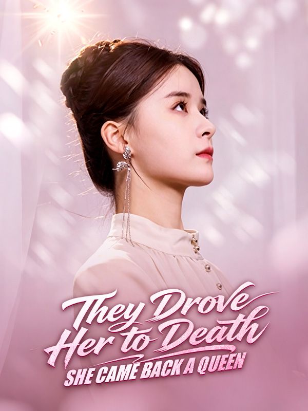 Watch They Drove Her to Death, She Came Back a Queen（DUBBED） (DramaBox) Full Episodes Free HD