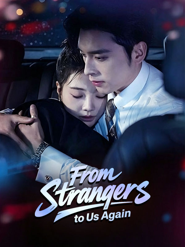 Watch From Strangers to Us Again (DramaBox) Full Episodes Free HD