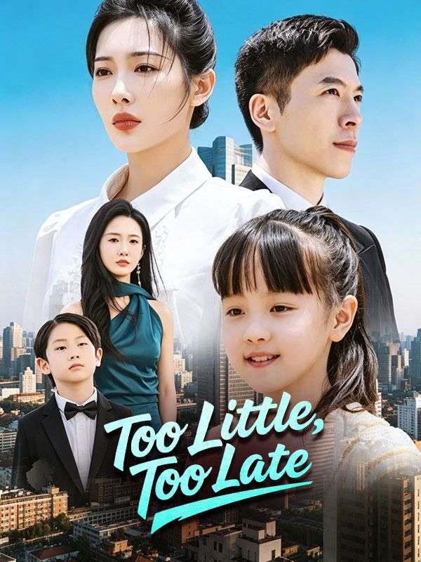 Watch Too Little, Too Late (DramaBox) Full Episodes Free HD