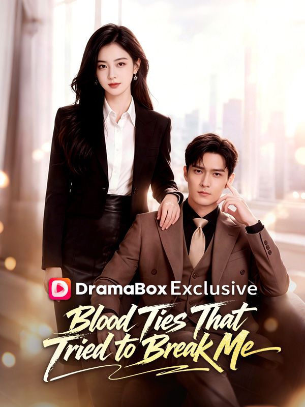 Watch Blood Ties That Tried to Break Me（DUBBED） (DramaBox) Full Episodes Free HD