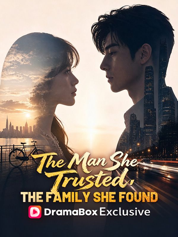 Watch The Man She Trusted, The Family She Found (DramaBox) Full Episodes Free HD
