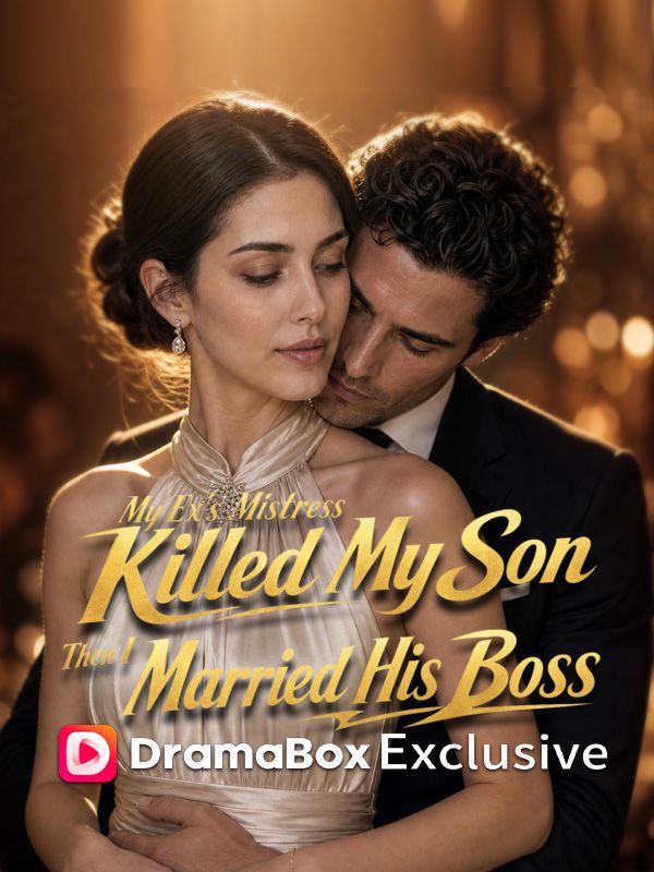 Watch My Ex's Mistress Killed My Son, Then I Married His Boss (DramaBox) Full Episodes Free HD