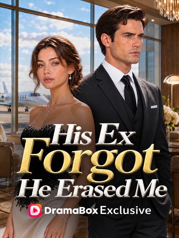 Watch His Ex Forgot, He Erased Me (DramaBox) Full Episodes Free HD