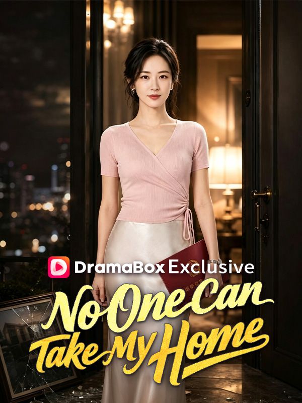 Watch No One Can Take My Home (DramaBox) Full Episodes Free HD