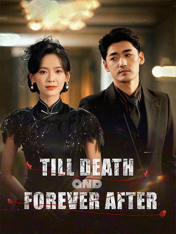 Watch Till Death and Forever After（DUBBED） (DramaBox) Full Episodes Free HD