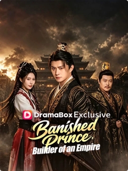 Watch Banished Prince, Builder of an Empire（DUBBED） (DramaBox) Full Episodes Free HD