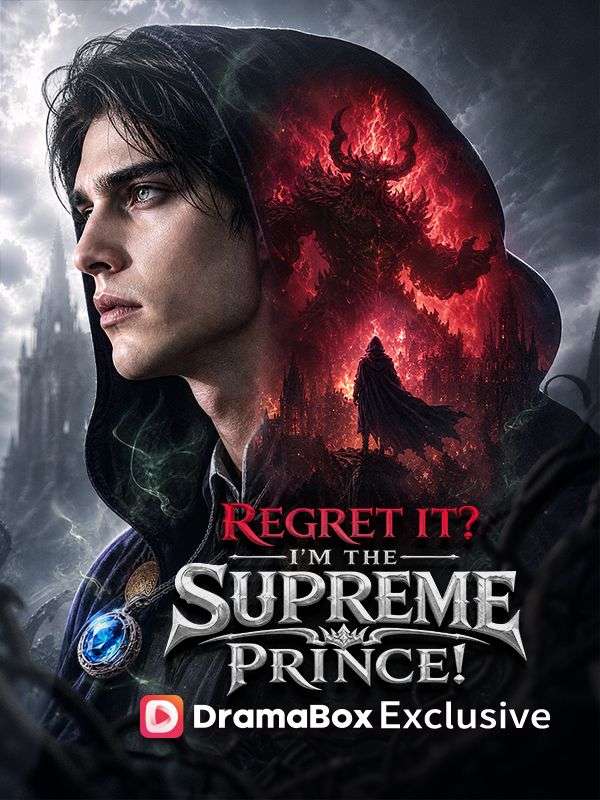 Watch Regret it? I'm the Supreme Prince! (DramaBox) Full Episodes Free HD