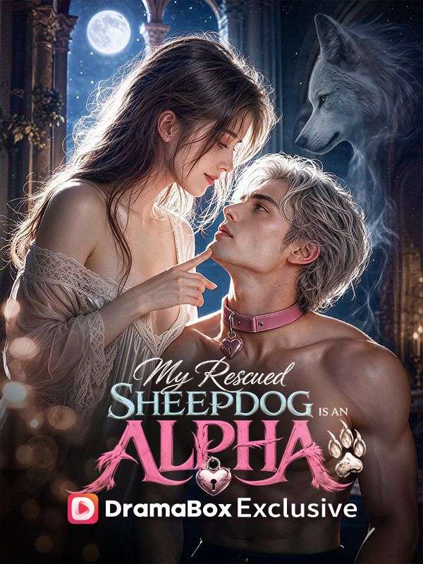 Watch My Rescued Sheepdog Is An Alpha King (DramaBox) Full Episodes Free HD