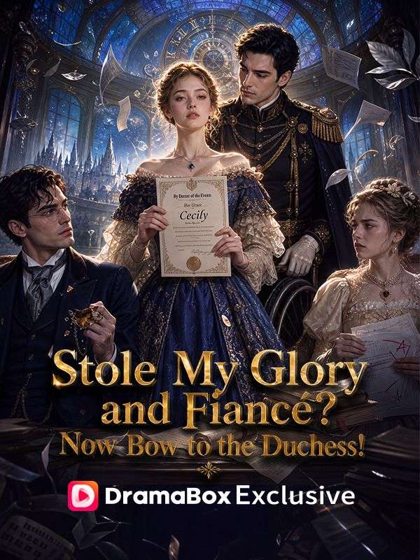 Watch Stole My Glory and Fiancé? Now Bow to the Duchess! (DramaBox) Full Episodes Free HD