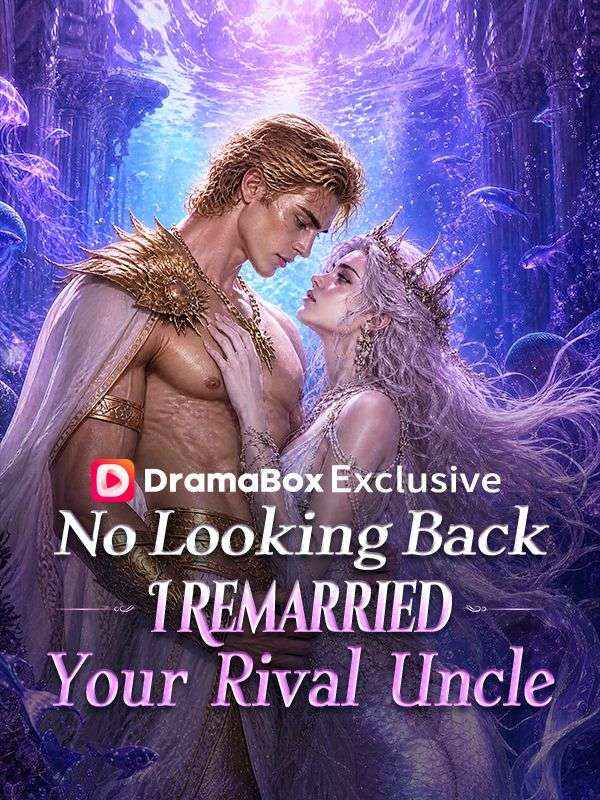 Watch No Looking Back: I Remarried Your Rival Uncle (DramaBox) Full Episodes Free HD