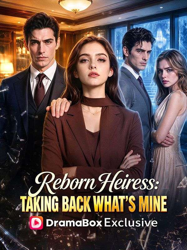 Watch Reborn Heiress Taking Back What’s Mine (DramaBox) Full Episodes Free HD