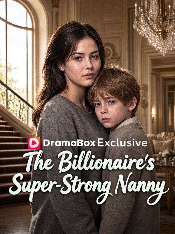 Watch The Billionaire's Super-Strong Nanny (DramaBox) Full Episodes Free HD