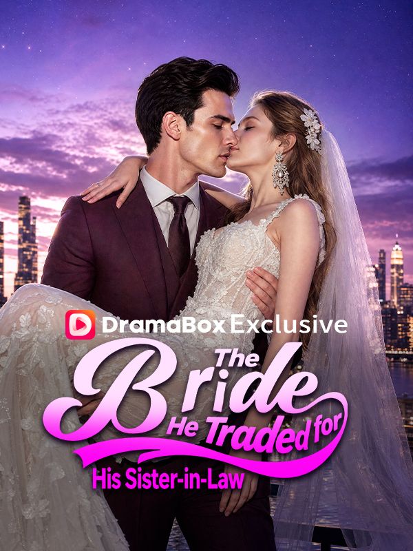 Watch The Bride He Traded for His Sister-in-Law (DramaBox) Full Episodes Free HD