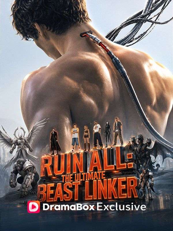 Watch Ruin All: The Ultimate Beast Linker (DramaBox) Full Episodes Free HD