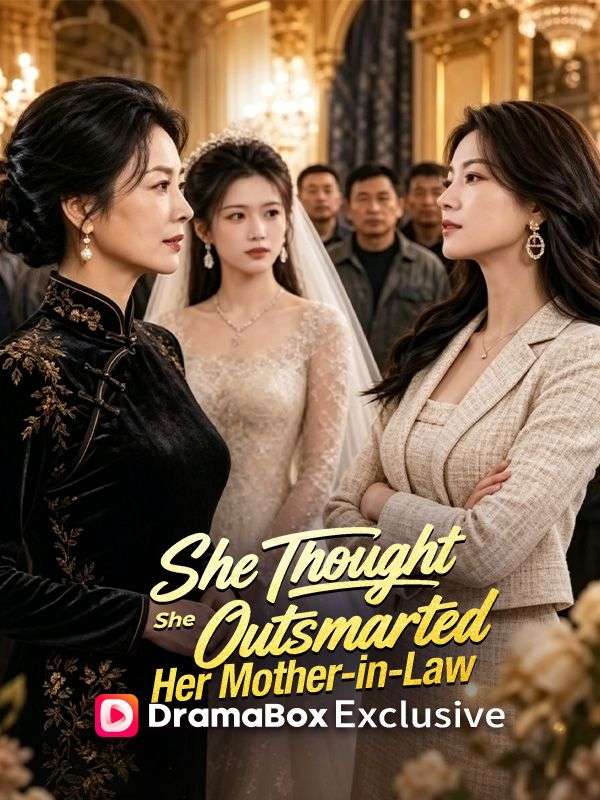 Watch She Thought She Outsmarted Her Mother-in-Law (DramaBox) Full Episodes Free HD