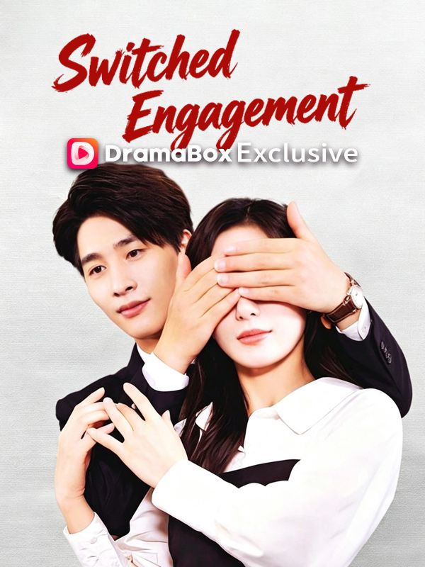 Watch Switched Engagement (DramaBox) Full Episodes