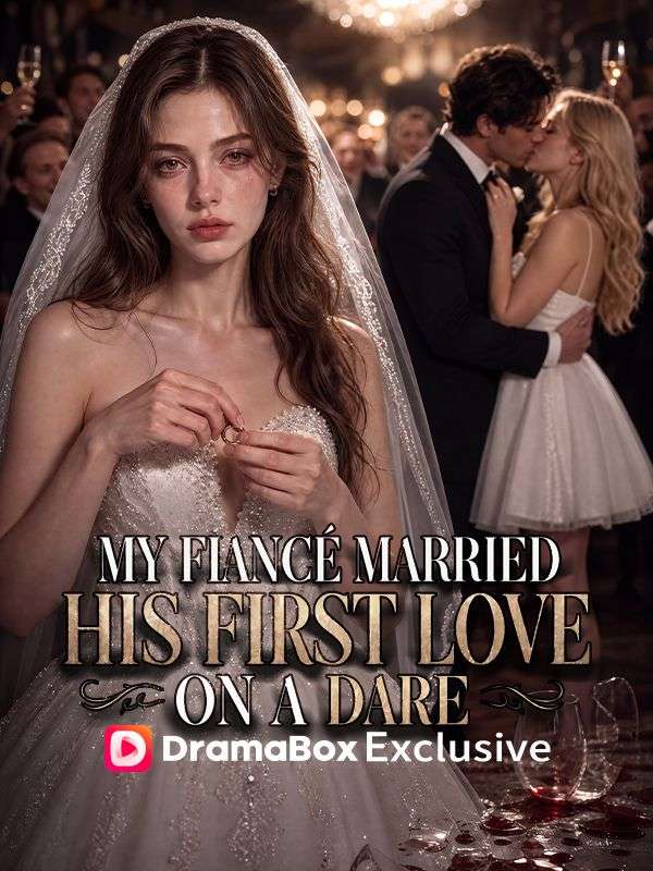 Watch My Fiancé Married His First Love on a Dare (DramaBox) Full Episodes Free HD