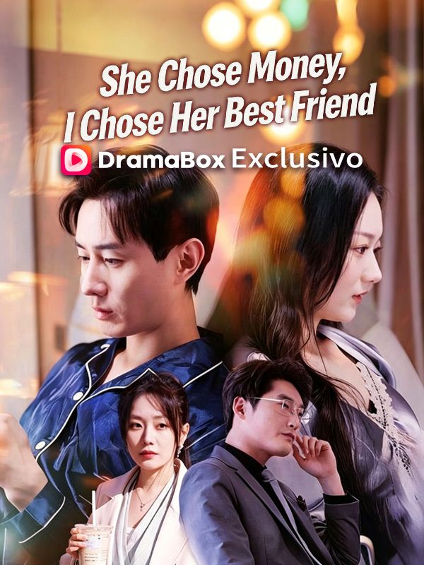Watch She Chose Money, I Chose Her Best Friend (DramaBox) Full Episodes Free HD