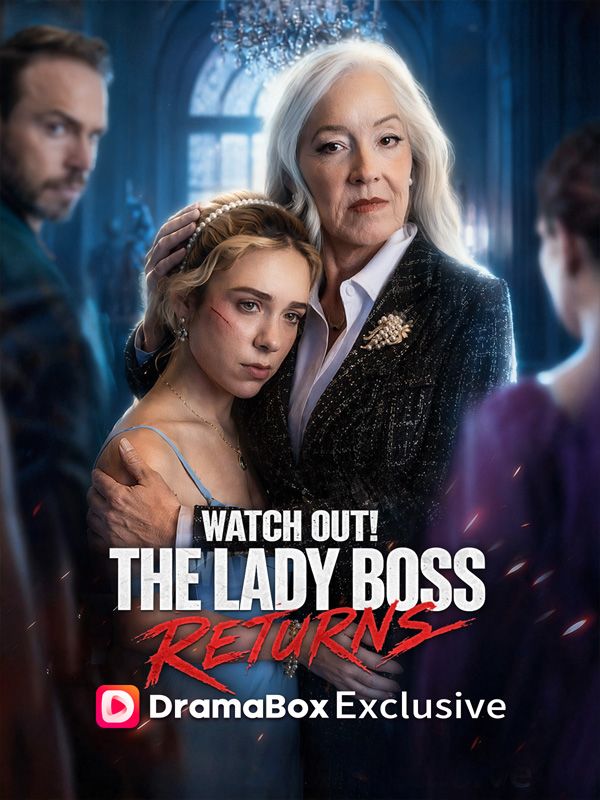 Watch Watch Out! The Lady Boss Returns (DramaBox) Full Episodes Free HD