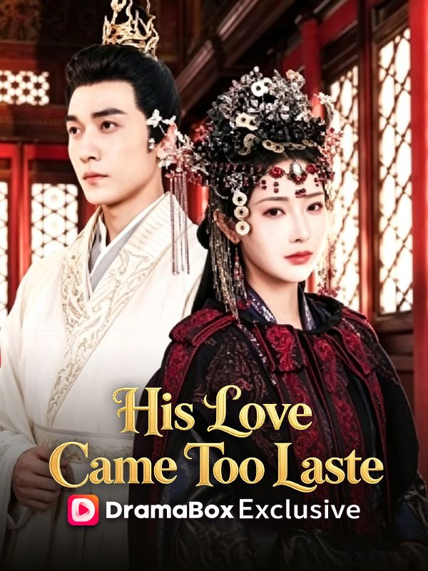 Watch His Love Came Too Late (DramaBox) Full Episodes Free HD
