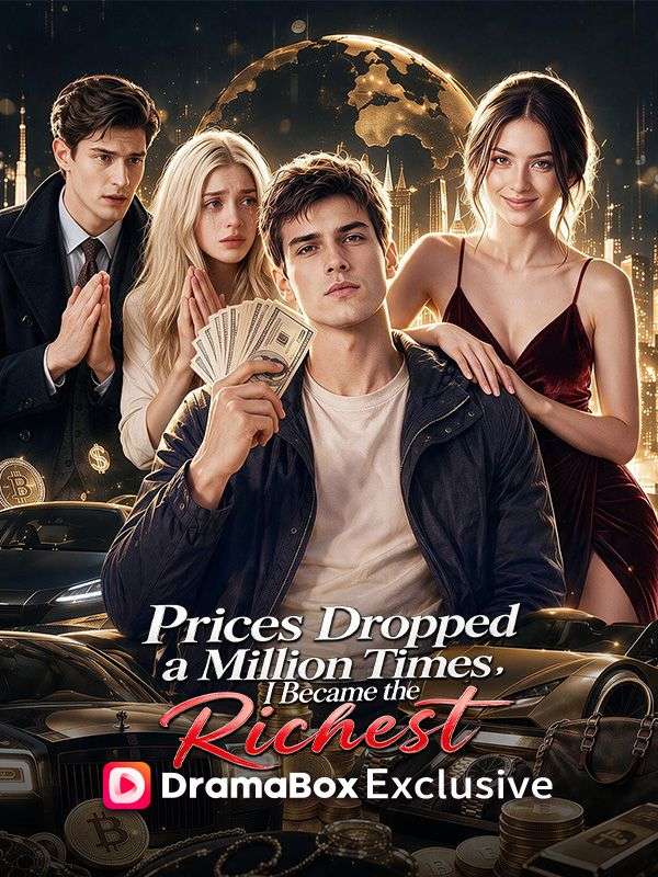 Watch Prices Dropped A Million Times, I Became The Richest (DramaBox) Full Episodes Free HD