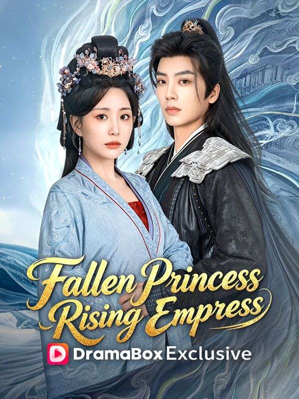 Watch Fallen Princess, Rising Empress (DramaBox) Full Episodes Free HD