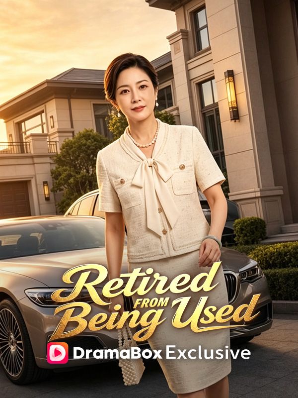 Watch Retired From Being Used (DramaBox) Full Episodes Free HD