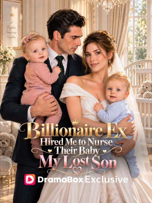 Watch Billionaire Ex Hired Me to Nurse Their Baby, My Lost Son (DramaBox) Full Episodes Free HD