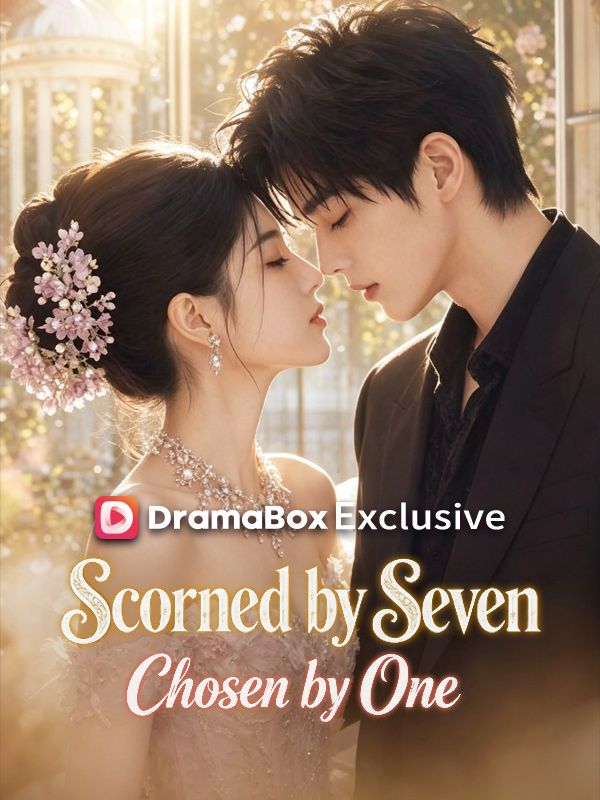 Watch Scorned by Seven, Chosen by One（DUBBED） (DramaBox) Full Episodes