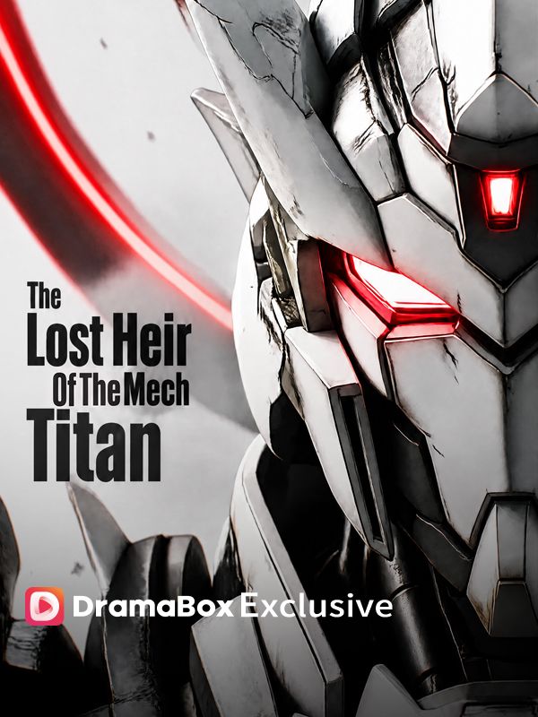 Watch The Lost Heir of the Mech Titan (DramaBox) Full Episodes Free HD