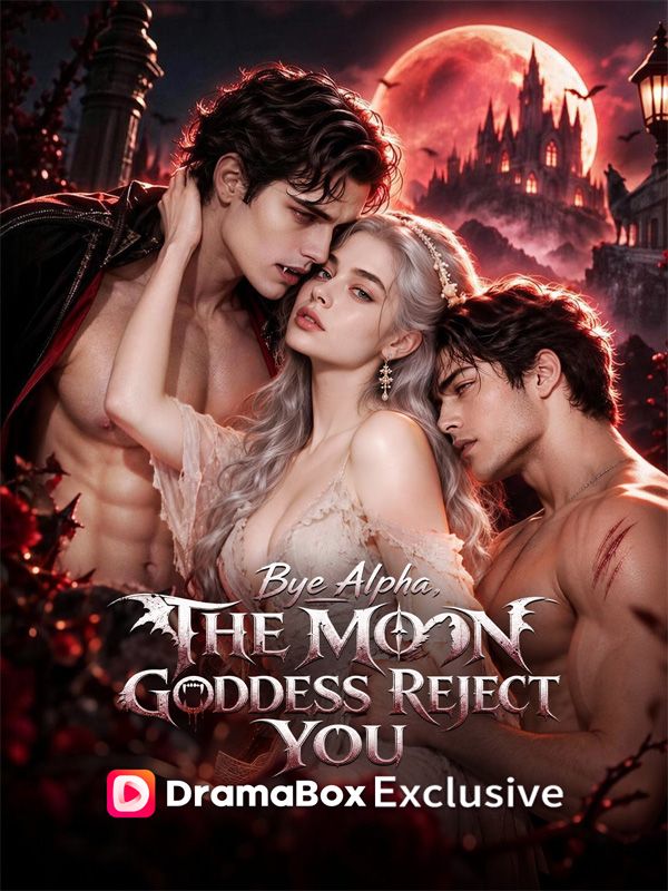 Watch Bye Alpha, the Moon Goddess Rejects You (DramaBox) Full Episodes
