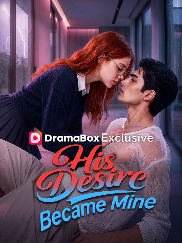 Watch His Desire Became Mine (DramaBox) Full Episodes Free HD