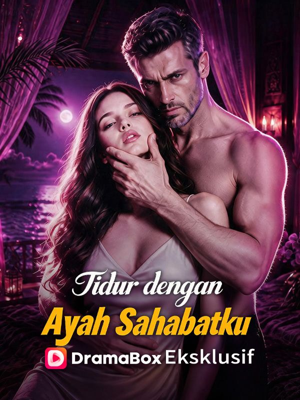 Watch Tidur dengan Ayah Sahabatku (Sulih Suara) (DramaBox) Full Episodes Free HD