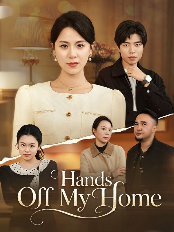 Watch Hands Off My Home (DramaBox) Full Episodes Free HD