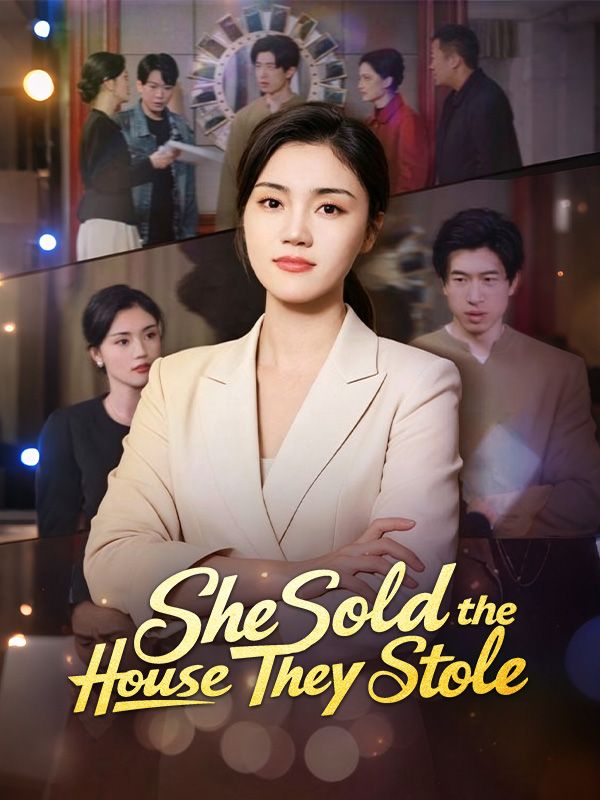 Watch She Sold the House They Stole (DramaBox) Full Episodes Free HD