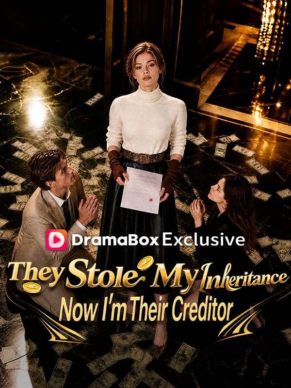 Watch They Stole My Inheritance—Now I'm Their Creditor (DramaBox) Full Episodes Free HD