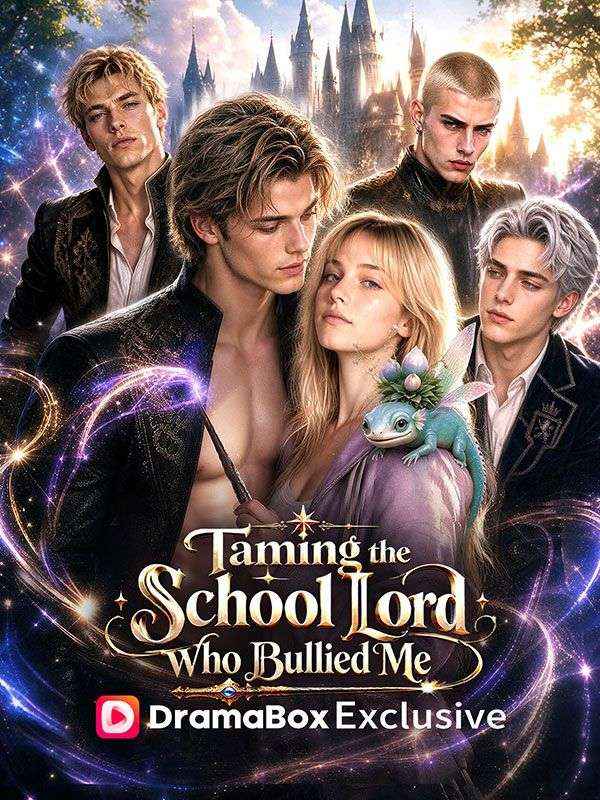 Watch Taming the School Lord Who Bullied Me (DramaBox) Full Episodes Free HD