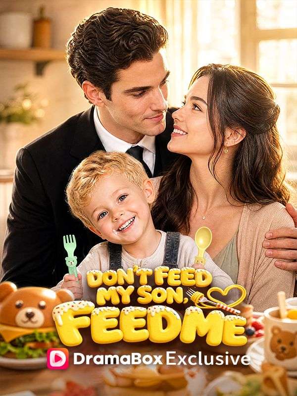 Watch Don't Feed My Son, Feed Me (DramaBox) Full Episodes Free HD