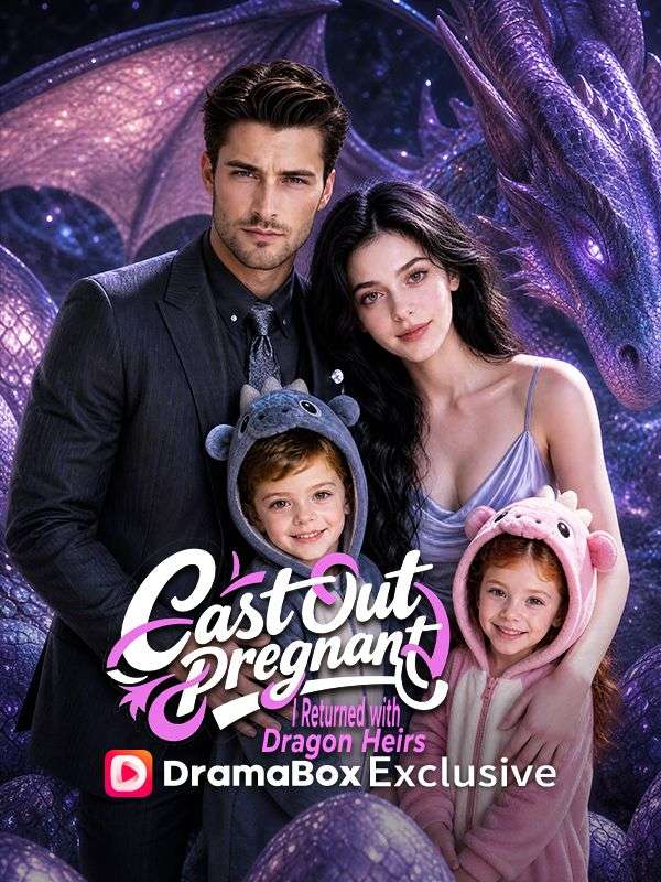 Watch Cast Out Pregnant, I Returned with Dragon Heirs (DramaBox) Full Episodes Free HD