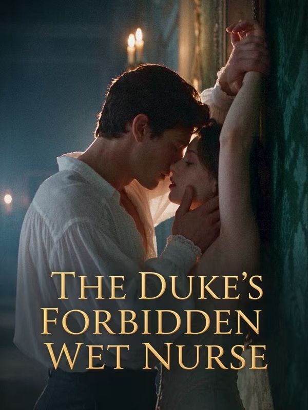 Watch The Duke's Forbidden Wet Nurse (DramaBox) Full Episodes Free HD