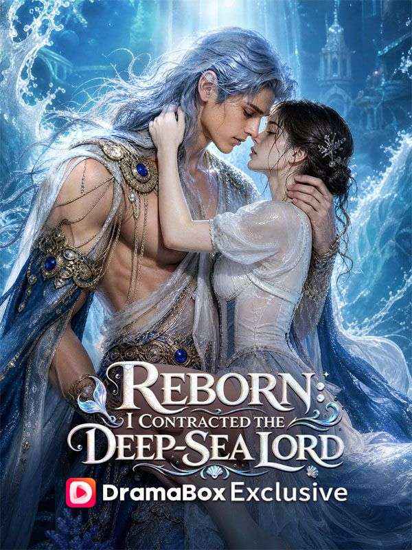 Watch Reborn: I Contracted the Deep-Sea Lord (DramaBox) Full Episodes Free HD